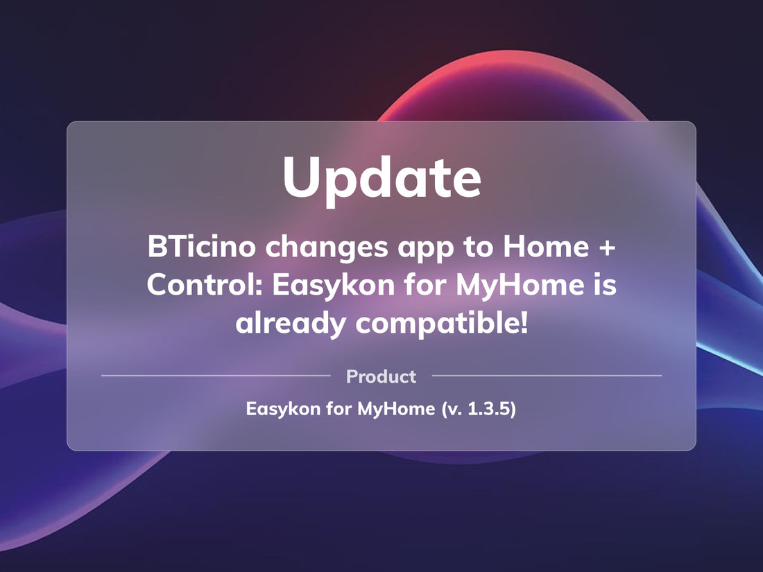 Easykon works with the latest BTicino update